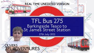 TFL BUS ROUTE 275  Barkingside To St James Street Station  27th July 2022  Real Time [upl. by Amliv]