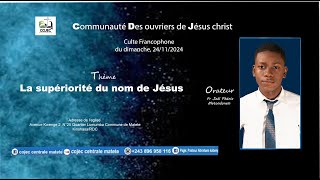 culte francophone du dimanche 24112024 Thème La supériorité du nom de Jésus O [upl. by Ethelyn]