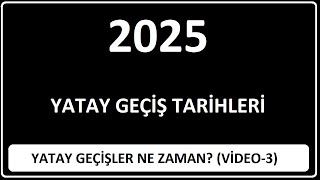 2025 YATAY GEÇİŞ TARİHLERİ 3 YATAY GEÇİŞLER NE ZAMAN2024 YATAY GEÇİŞ TARİHLERİ 2025 YATAY GEÇİŞ [upl. by Hausmann980]