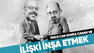 İlişki İnşa Etmek  Önce CAN Sonra CANAN  161Bölüm [upl. by Arlen]