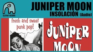 JUNIPER MOON  Insolación Audio [upl. by Akined]