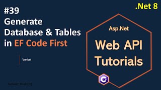 Part 39 Generate Database amp Tables in EF Code First Net 8 7 6  Web API Tutorials NehanthWorld [upl. by Yttiy]