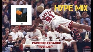 Dennis Rodman ft Pardison Fontaine quotRodmanquot  Career Hype Mix [upl. by Nevart]