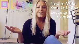 How to Make Your LuLaRoe Leggings Into Capris [upl. by Onitnevuj]