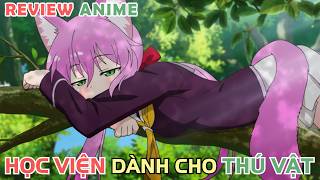 Drama Ở Học Viện Động Vật  REVIEW PHIM ANIME HAY [upl. by Suirred]