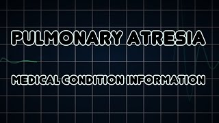 Pulmonary atresia Medical Condition [upl. by Luelle625]