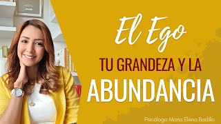 El Ego tu grandeza y la Abundancia  Psicóloga Maria Elena Badillo [upl. by Grati]