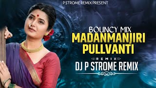 MADANMANJIRI  PULLVANTI  BOUNCY MIX  DJ P STROME REMMIX [upl. by Inesita]