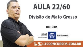 Seduc MT  História de MT  Divisão de Mato Grosso  2260 [upl. by Eibrik915]