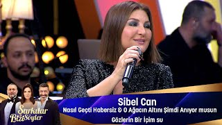 Sibel Can  NASIL GEÇTİ HABERSIZ amp O AĞACIN ALTINI ŞİMDİ ANIYORMUSUN amp GÖZLERİN BİR İÇİM SU [upl. by Stiruc]