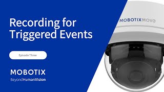 The Best Way to Record Triggered Events with Your MOBOTIX Camera [upl. by Rech247]