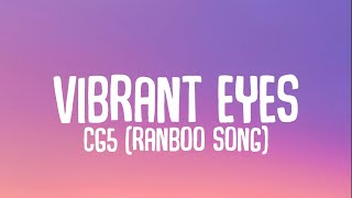 CG5  Vibrant Eyes Lyrics Ranboos Song [upl. by Donela]