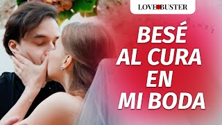 Besé Al Cura En Mi Boda  LoveBusterEspanol [upl. by Cyprian]