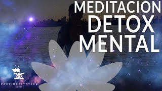 MEDITACION PARA UN DETOX MENTAL  10 minutos Meditación guiada [upl. by Aikemat]