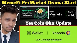 MemeFi PerMarket Drama Start  Yes Coin Okx Update  Okx Apk Download Solution [upl. by Eednak]