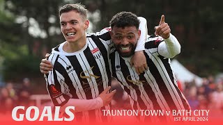 GOALS  Taunton Town v Bath City  1st April 2024  National League South [upl. by Yatnwahs]