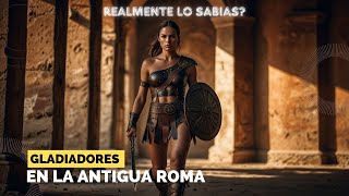 Los Gladiadores  en la ANTIGUA ROMA ¿Quiénes fueron realmente [upl. by Oigroig]