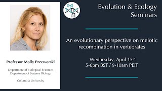 Molly Przeworski An evolutionary perspective on meiotic recombination in vertebrates [upl. by Iran]