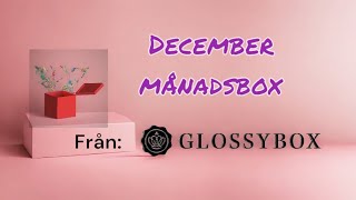 Glossybox December 2023 unboxing svenska [upl. by Meuser]