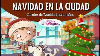 CUENTOS DE NAVIDAD Navidad en la ciudad 🎄 [upl. by Kari180]