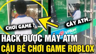 HACK được cả máy ATM để chơi game Roblox cậu bé khiến ai cũng TRẦM TRỒ  Tin Nhanh 3 Phút [upl. by Wanda]