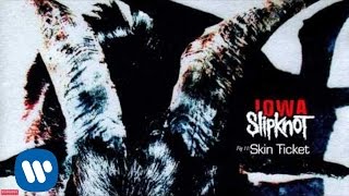 Slipknot  Skin Ticket Audio [upl. by Lissak]