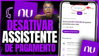 COMO DESATIVAR O ASSISTENTE DE PAGAMENTO DO NUBANK [upl. by Lupee248]