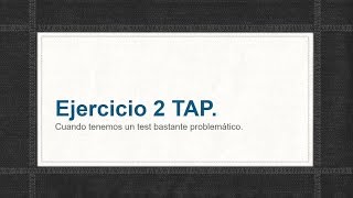 Ejercicio TAP cuando nos encontramos con un test pésimo [upl. by Arlin]