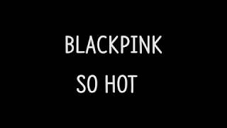 Audio Blackpink  So Hot lyrics [upl. by Anilak]