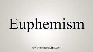 How To Say Euphemism [upl. by Calv]