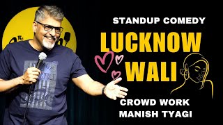 Lucknow Wali I Crowd Work I Manish Tyagi [upl. by Alemaj]