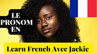 🇫🇷 LE PRONOM EN  FRENCH PRONOUN  LEARN FRENCH AVEC JACKIE 🇫🇷 [upl. by Alejandrina]