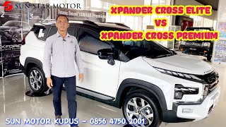 XPANDER CROSS ELITE VS XPANDER CROSS PREMIUM  MITSUBISHI KUDUS  0856 4750 2001 [upl. by Gnay]