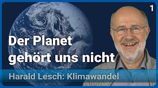 Harald Lesch Die Welt ist schon da  Mensch amp Klimawandel 1 [upl. by Damalas]