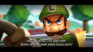 RC99  NoDQ Luigi Heel Theme  quotBorn Of A Broken Man NoDQ Editquot [upl. by Dash391]