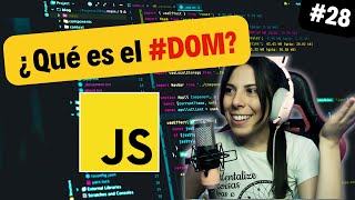 ¿Qué es el DOM  ⭐ Curso JAVASCRIPT DESDE CERO 🚀 28 [upl. by Alliuqal457]