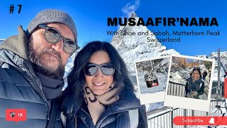 Musaafirnama 7 Matterhorn Peak and Glacier Paradise [upl. by Carver]