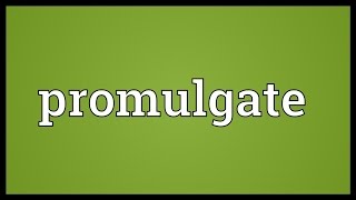 Promulgate Meaning [upl. by Sheffy383]