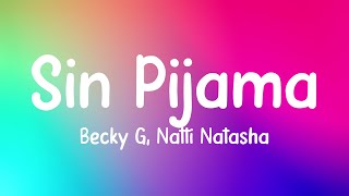 Sin Pijama  Becky G Natti Natasha Lyrics Video [upl. by Aprilette]