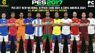 PES 2017 New National Teams KitPack Euro amp Copa America 2024 [upl. by Relda236]