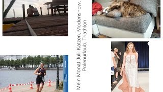 Mein Monat Juli Katzen Modenshow Triathlon Polenurlaub [upl. by Zebapda]