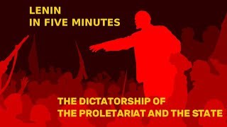 Lenin in Five Minutes The Dictatorship of the Proletariat and the State [upl. by Ruff]