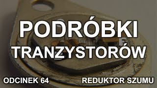 Podróbki tranzystorów  Odc 64 Reduktor Szumu [upl. by Obau66]