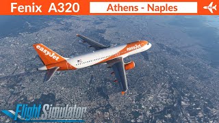 MSFS Fenix A320 easyJet  Athens to Naples  Full Flight  NEW SCENERY by RDPrestes [upl. by Sundberg]