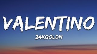 24KGoldn  Valentino Lyrics [upl. by Aimal]