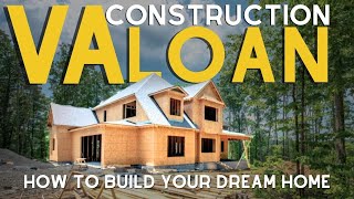 VA OneTime Close  How To Get A Construction Loan With A VA Loan [upl. by Adnotal64]