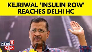 Delhi HC To Decide On Arvind Kejriwals Insulin Administration  AIIMS  AAP News  N18V  News18 [upl. by Maxine858]