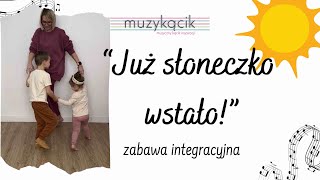 quotJuż słoneczko wstałoquot  zabawa integracyjna na miły początek dnia [upl. by Satsok]