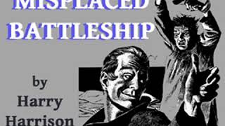 The Misplaced Battleship by Harry HARRISON read by Phil Chenevert  Full Audio Book [upl. by Jenesia]