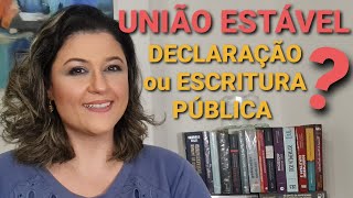 DECLARAÇÃO DE UNIÃO ESTÁVEL OU ESCRITURA PÚBLICA DE UNIÃO ESTÁVEL Qual a diferença Posso escolher [upl. by Tillion762]